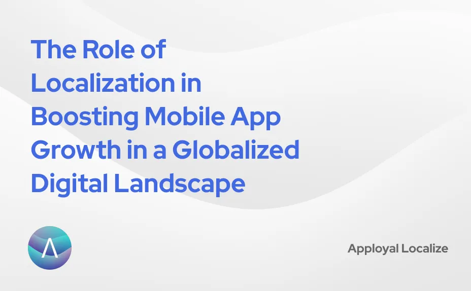 Image for The Role of Localization in Boosting Mobile App Growth in a Globalized Digital Landscape